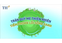 TẬP ĐOÀN TH TIÊN PHONG ỨNG DỤNG CÁC GIẢI PHÁP NGUYÊN LIỆU TIÊU DÙNG THÂN THIỆN VỚI MÔI TRƯỜNG
