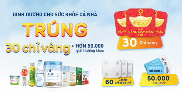 TH TRUE MART – DINH DƯỠNG CHO SỨC KHỎE CẢ NHÀ, TRÚNG 30 CHỈ VÀNG VÀ HƠN 50.000 GIẢI THƯỞNG GIÁ TRỊ KHÁC
